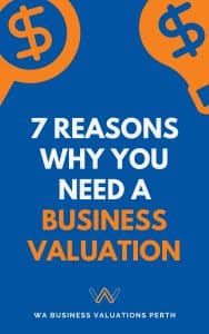 7 Reasons Why You Need A Business Valuation